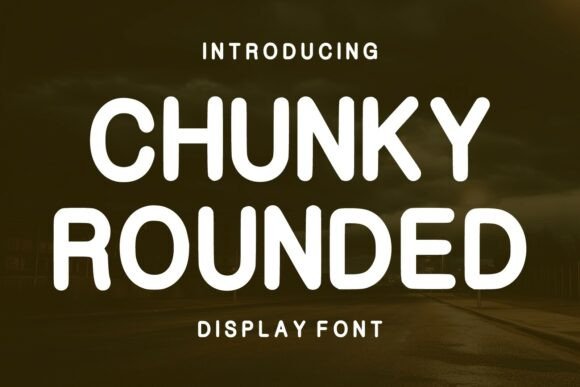 Chunky Rounded: A Deep Dive into This Friendly Display Font